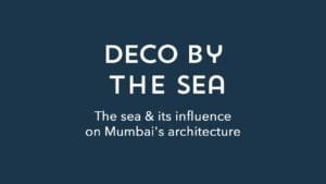 Deco by the Sea - The sea & its influence on Mumbai's architecture | Art Deco Mumbai