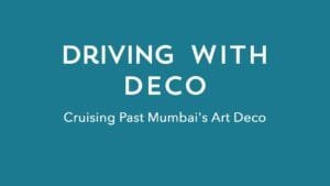 Driving with Deco: Cruising Past Mumbai's Art Deco | Art Deco Mumbai