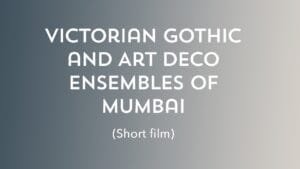 At a Glance: Victorian Gothic and Art Deco Ensembles of Mumbai | Art Deco Mumbai
